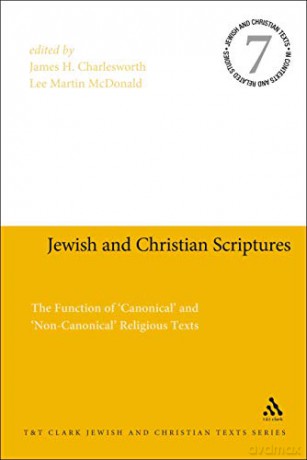 Jewish and Christian Scriptures: The Function of 'Canonical' and 'Non-Canonical' Religious Texts (Jewish and Christian Texts) - James H. Charlesworth [KSIĄŻKA]