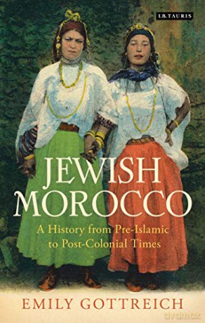 Jewish Morocco: A History from Pre-Islamic to Post-Colonial Times (Library of Middle East History) - Emily Gottreich [KSIĄŻKA]