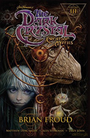 Jim Henson's The Dark Crystal: Creation Myths Volume 3 - Jim Henson [KOMIKS]