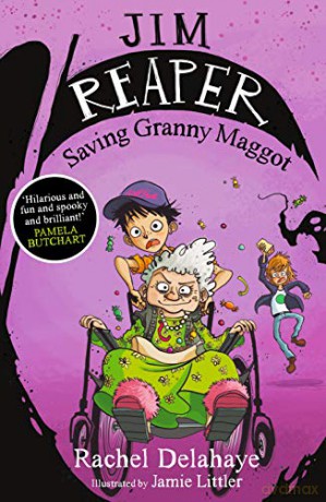 Jim Reaper: Saving Granny Maggot - Rachel Delahaye [KSIĄŻKA]