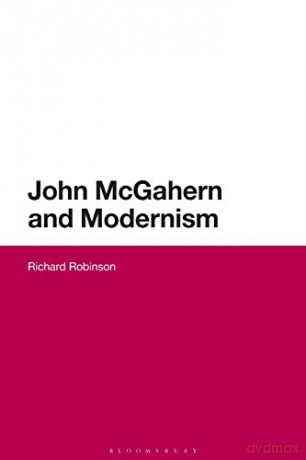 John McGahern and Modernism - Richard Robinson [KSIĄŻKA]