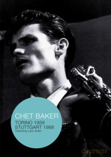 Chet Baker: Torino 1959 and Stuttgart 1988 [DVD]