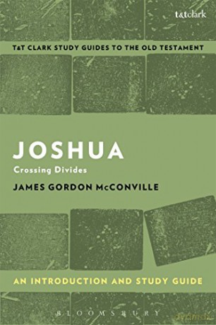 Joshua: An Introduction and Study Guide: Crossing Divides (T&T Clark's Study Guides to the Old Testament) - James Gordon McConville [KSIĄŻKA]