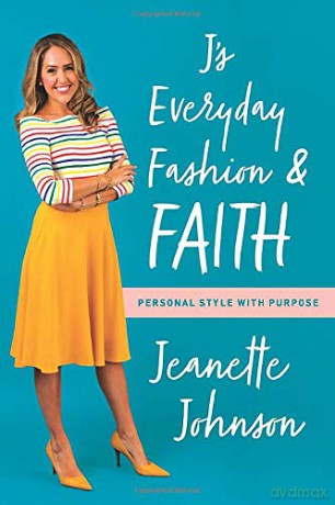 J's Everyday Fashion and Faith: Personal Style with Purpose - Jeanette Johnson [KSIĄŻKA]