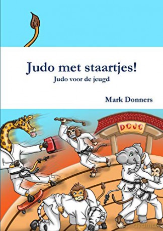 Judo met staartjes! - Judo voor de jeugd - Mark Donners [KSIĄŻKA]