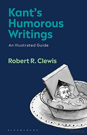 Kants Humorous Writings: An Illustrated Guide - Robert R. Clewis [KSIĄŻKA]