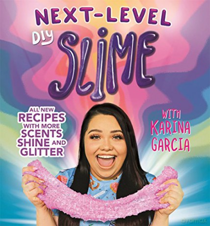 Karina Garcia's Next-Level DIY Slime - Karina Garcia [KSIĄŻKA]