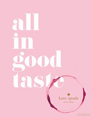kate spade new york: all in good taste - kate spade new york [KSIĄŻKA]