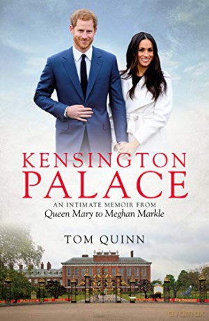Kensington Palace: An Intimate Memoir from Queen Mary to Meghan Markle (Biteback Publishing) - Tom Quinn [KSIĄŻKA]