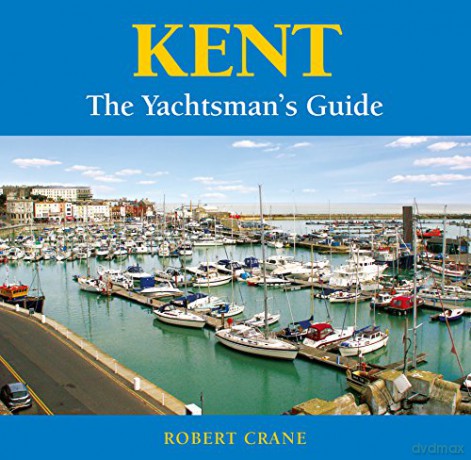 Kent - the Yachtsman's Guide - R.A. Crane [KSIĄŻKA]