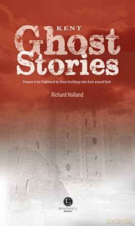 Kent Ghost Stories: Shiver Your Way Around Kent - Richard Holland [KSIĄŻKA]
