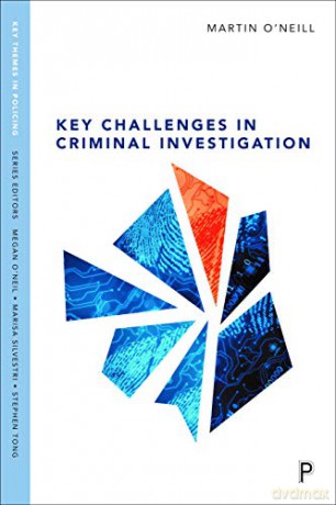 Key challenges in criminal investigation (Key Themes in Policing) - Martin O'Neill [KSIĄŻKA]