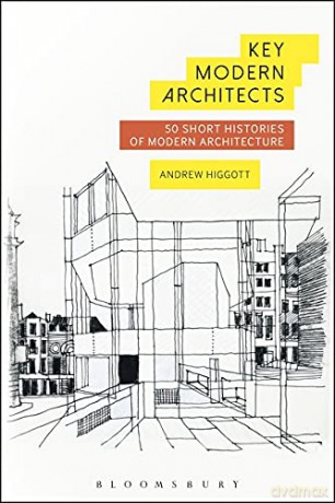 Key Modern Architects: 50 Short Histories of Modern Architecture - Andrew Higgott [KSIĄŻKA]