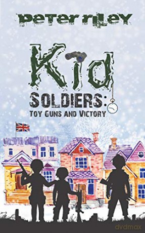 Kid Soldiers: Toy Guns and Victory - Peter Riley [KSIĄŻKA]