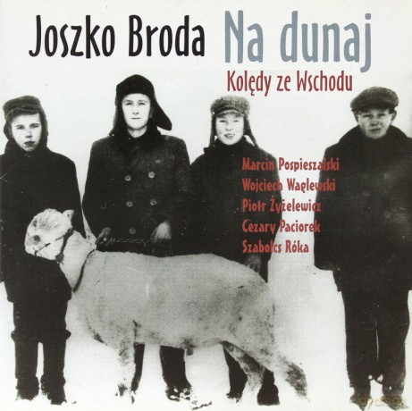 Joszko Broda, Dzieci z Brodą, Wojciech Waglewski, Marcin Pospieszalski, Cezary Paciorek, Piotr Żyżelewicz, Szabolcs Róka: Na dunaj - Kolędy ze Wschodu [CD]