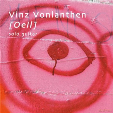Vinz Vonlanthen: Oeil Solo Guitar [CD]