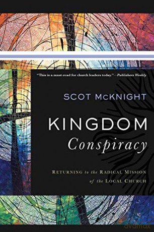 Kingdom Conspiracy: Returning to the Radical Mission of the Local Church - Scot Mcknight [KSIĄŻKA]