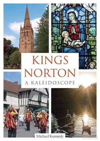 Kings Norton: A Kaleidoscope - Michael Kennedy [KSIĄŻKA]