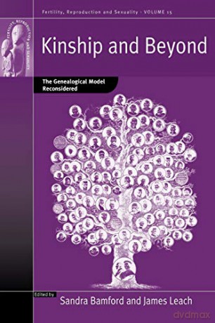 Kinship and Beyond: The Genealogical Model Reconsidered: 15 (Fertility, Reproduction and Sexuality: Social and Cultural Perspectives) - Sandra Bamford [KSIĄŻKA]