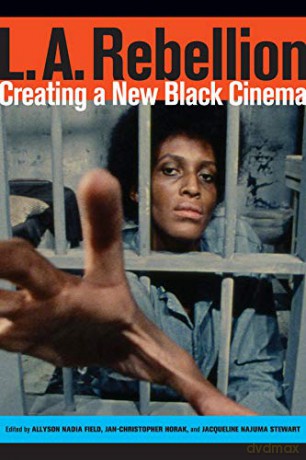 L.A. Rebellion: Creating a New Black Cinema - Allyson Field [KSIĄŻKA]