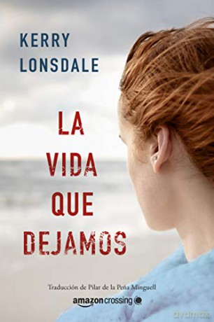La vida que dejamos: 2 - Kerry Lonsdale [KSIĄŻKA]