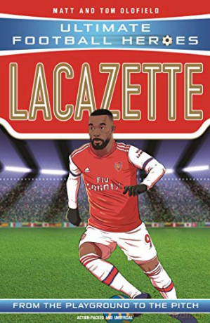 Lacazette (Ultimate Football Heroes) - Collect Them All! - Matt, Tom Oldfield [KSIĄŻKA]