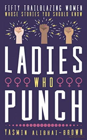 Ladies Who Punch: Fifty Trailblazing Women Whose Stories You Should Know - Yasmin Alibhai-Brown [KSIĄŻKA]