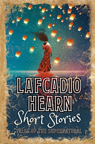 Lafcadio Hearn Short Stories: Tales of the Supernatural - Lafcadio Hearn [KSIĄŻKA]
