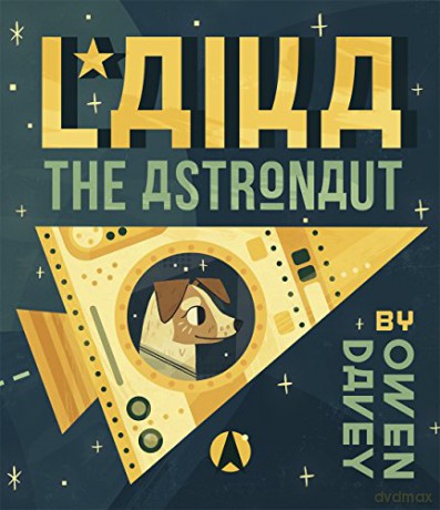 Laika the Astronaut - Owen Davey [KSIĄŻKA]