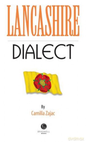 Lancashire Dialect: A Selection of Words and Anecdotes from Around Lancashire - Camilla Zajac [KSIĄŻKA]