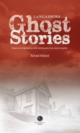 Lancashire Ghost Stories: Shiver Your Way Around Lancashire - Richard Holland [KSIĄŻKA]
