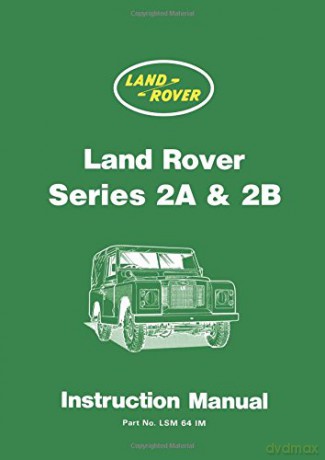 Land RoverSeries 2A and 2B Instruction Manual: Owners Manual (Official Handbooks) - Land Rover Ltd [KSIĄŻKA]