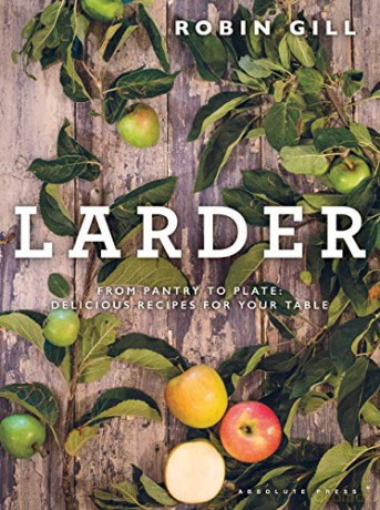 Larder: From pantry to plate - delicious recipes for your table - Robin Gill [KSIĄŻKA]