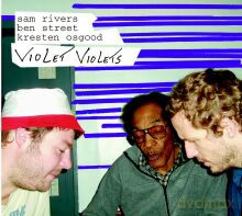 Sam Rivers, Ben Street, Kresten Osgood: Violet Violets [CD]
