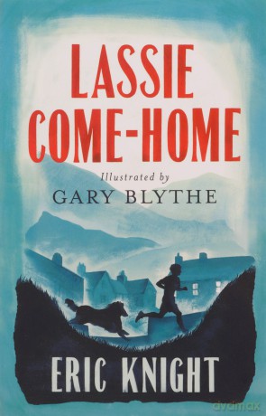 Lassie Come-Home: Illustrated by Gary Blythe (Alma Junior Classics) - Eric Knight [KSIĄŻKA]