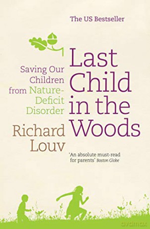 Last Child in the Woods: Saving our Children from Nature-Deficit Disorder - Richard Louv [KSIĄŻKA]