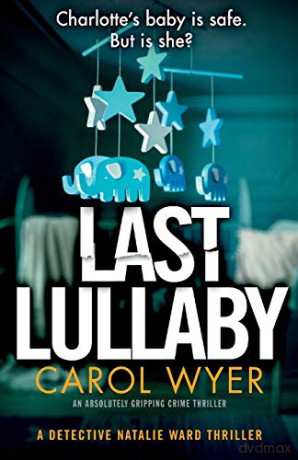 Last Lullaby: An absolutely gripping crime thriller: 2 (Detective Natalie Ward) - Carol Wyer [KSIĄŻKA]