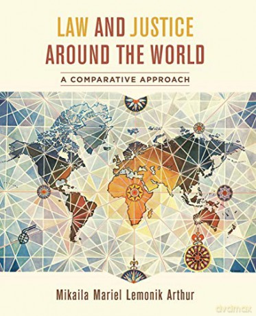 Law and Justice around the World: A Comparative Approach - Mikaila Mariel Lemonik Arthur [KSIĄŻKA]