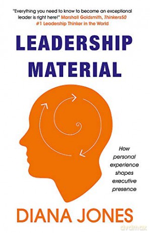 Leadership Material: How Personal Experience Shapes Executive Presence - Diana Jones [KSIĄŻKA]