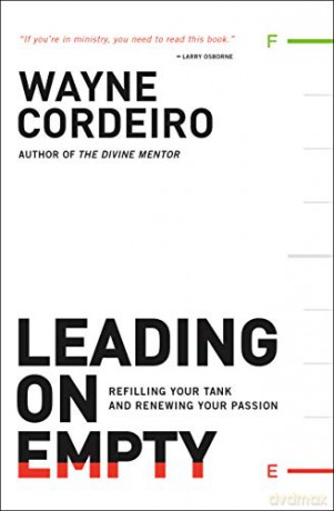 Leading on Empty: Refilling Your Tank and Renewing Your Passion - Wayne Cordeiro [KSIĄŻKA]