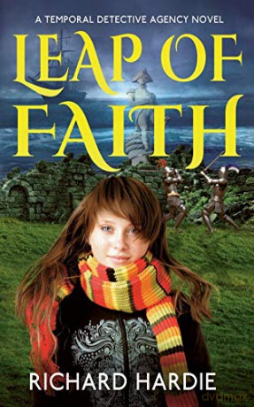 Leap of Faith (1): A Temporal Detective Agency Novel (The Temporal Detective Agency) - Richard Hardie [KSIĄŻKA]