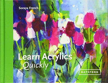 Learn Acrylics Quickly (Learn Quickly) - Soraya French [KSIĄŻKA]