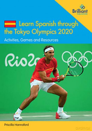Learn Spanish through the Tokyo Olympics 2020: Activities, Games and Resources - Priscilla Hannaford [KSIĄŻKA]