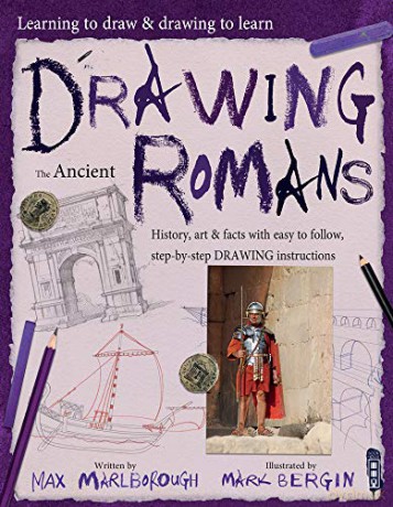 Learning To Draw, Drawing To Learn: Ancient Romans: 1 - Max Marlborough [KSIĄŻKA]