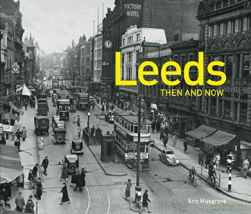 Leeds Then and Now - Eric Musgrave [KSIĄŻKA]