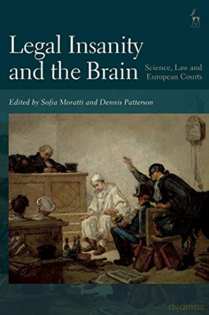 Legal Insanity and the Brain: Science, Law and European Courts - Sofia Moratti [KSIĄŻKA]