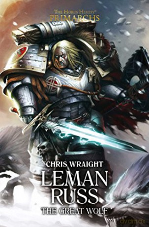 Leman Russ: The Great Wolf (Volume 2) (The Horus Heresy: Primarchs) - Chris Wraight [KSIĄŻKA]
