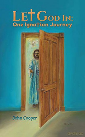 Let God in: One Ignatian Journey - John Cooper [KSIĄŻKA]