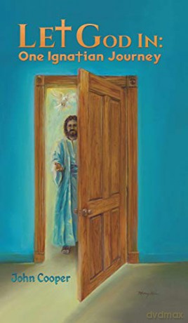 Let God in: One Ignatian Journey - John Cooper [KSIĄŻKA]