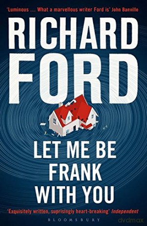 Let Me Be Frank With You: A Frank Bascombe Book - Richard Ford [KSIĄŻKA]